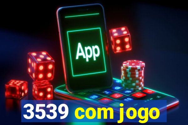 3539 com jogo